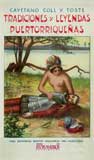 Tradiciones y leyendas puertorriqueñas. Tomo I - Coll y Toste, Cayetano