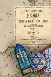 Medina � escenas de la vida �rabe. Tomo I - Gondrecourt, A. De
