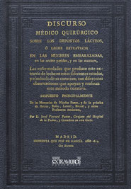Discurso m�dico quir�rgico sobre los dep�sitos l�cteos � leche extraviada en las mugeres embarazadas, en las recien paridas y en las nutrices - Ventura Pastor, Jos�