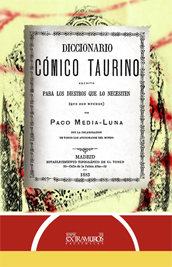 Diccionario c�mico taurino - Moro Cabeza, Cr�spulo, 'Paco Media-Luna'